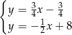 { y = 34x − 34 1 y = − 2x + 8 