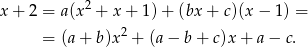 x + 2 = a(x 2 + x + 1 )+ (bx + c)(x − 1 ) = 2 = (a + b)x + (a − b + c)x + a − c. 