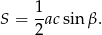  1 S = -ac sin β. 2 