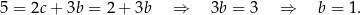 5 = 2c + 3b = 2+ 3b ⇒ 3b = 3 ⇒ b = 1. 