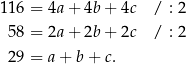 116 = 4a+ 4b + 4c / : 2 58 = 2a+ 2b + 2c / : 2 29 = a+ b+ c. 