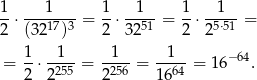 1 1 1 1 1 1 -⋅ ---17-3-= --⋅ --51-= --⋅ -5⋅51-= 2 (32 ) 2 32 2 2 1- -1-- --1- -1--- −64 = 2 ⋅2255 = 2256 = 1664 = 16 . 