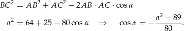 BC 2 = AB 2 + AC 2 − 2AB ⋅AC ⋅cosα 2 a2 −-89- a = 6 4+ 2 5− 80cos α ⇒ cosα = − 80 . 