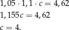 1,0 5⋅1,1 ⋅c = 4,6 2 1,1 55c = 4,62 c = 4 . 