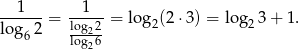  1 1 lo-g-2-= log22 = log2(2 ⋅3) = log2 3+ 1. 6 log26 