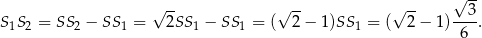 √ -- √ -- √ -- √ -- S S = SS − SS = 2SS − SS = ( 2 − 1)SS = ( 2− 1)--3-. 1 2 2 1 1 1 1 6 