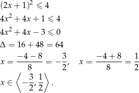  2 (2x + 1) ≤ 4 4x2 + 4x + 1 ≤ 4 2 4x + 4x − 3 ≤ 0 Δ = 16+ 48 = 64 x = −-4-−-8 = − 3, x = −-4-+-8 = 1- ⟨ 8 ⟩ 2 8 2 3-1- x ∈ − 2,2 . 