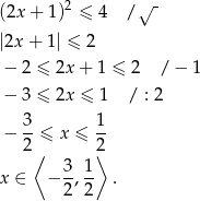  - (2x + 1 )2 ≤ 4 / √ |2x + 1| ≤ 2 − 2 ≤ 2x + 1 ≤ 2 / − 1 − 3 ≤ 2x ≤ 1 / : 2 3- 1- − 2 ≤ x ≤ 2 ⟨ 3 1⟩ x ∈ − --,-- . 2 2 