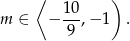  ⟨ ) 10 m ∈ − --,− 1 . 9 
