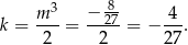  m3- −-287- 4-- k = 2 = 2 = − 27. 