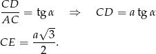 CD-- AC = tg α ⇒ CD = a tg α √ -- CE = a--3-. 2 