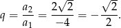  √ -- √ -- q = a-2= 2--2-= − --2. a 1 − 4 2 