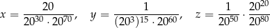  20 x = ----20----, y = -----1-------, z = --1--⋅ 2-0- 2030 ⋅2 070 (203)15 ⋅20 60 20 50 2 080 