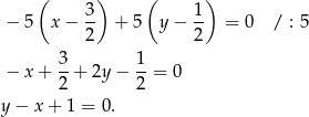  ( ) ( ) 3 1 − 5 x − 2- + 5 y− 2- = 0 / : 5 − x+ 3-+ 2y − 1-= 0 2 2 y − x + 1 = 0 . 