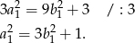 3a2 = 9b2 + 3 / : 3 1 1 a21 = 3b21 + 1. 
