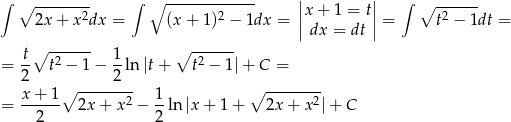 ∫ -------- ∫ ∘ ------------- | | ∫ ------ ∘ 2 2 ||x + 1 = t|| ∘ 2 2x + x dx = (x + 1) − 1dx = | dx = dt | = t − 1dt = ∘ ------ ∘ ------ = t- t2 − 1 − 1ln |t+ t2 − 1|+ C = 2 2 x-+-1-∘ ------2- 1- ∘ ------2- = 2 2x + x − 2 ln |x + 1 + 2x+ x |+ C 