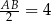 AB2-= 4 