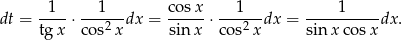  1 1 cosx 1 1 dt = ----⋅ ---2--dx = -----⋅----2- dx = ----------dx . tgx cos x sin x co s x sin xco sx 