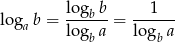  log b 1 logab = ---b--= ------ logb a logb a 