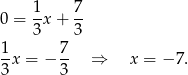 0 = 1x + 7- 3 3 1- 7- 3 x = − 3 ⇒ x = − 7. 