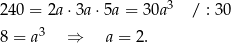  3 240 = 2a⋅3a ⋅5a = 30a / : 30 8 = a3 ⇒ a = 2. 