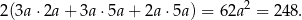  2 2(3a ⋅2a + 3a ⋅5a + 2a ⋅5a) = 62a = 248. 