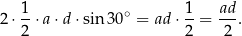 2 ⋅ 1-⋅a ⋅d ⋅sin 30∘ = ad⋅ 1-= ad. 2 2 2 