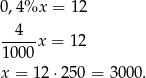 0,4%x = 12 --4-- 100 0x = 1 2 x = 1 2⋅25 0 = 3000. 