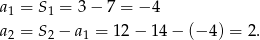 a = S = 3− 7 = − 4 1 1 a2 = S 2 − a 1 = 12− 14 − (− 4) = 2. 