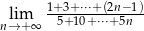  1+3+-⋅⋅⋅+-(2n−-1) nl→im+∞ 5+ 10+⋅⋅⋅+5n 