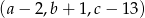(a − 2,b + 1,c − 13) 