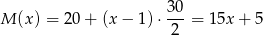 M (x ) = 20+ (x− 1)⋅ 30-= 1 5x+ 5 2 