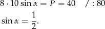 8 ⋅10sin α = P = 40 / : 80 sin α = 1-. 2 