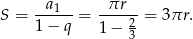  a1 πr S = ------= ----2-= 3πr . 1 − q 1 − 3 