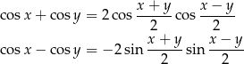  x + y x − y cos x+ cosy = 2co s------cos ------ 2 2 cos x− cosy = − 2sin x-+-y-sin x-−-y- 2 2 