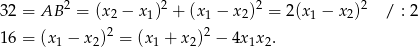  2 2 2 2 3 2 = AB = (x 2 − x 1) + (x1 − x2) = 2(x1 − x2) / : 2 1 6 = (x1 − x2)2 = (x1 + x2)2 − 4x1x 2. 