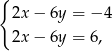 { 2x − 6y = − 4 2x − 6y = 6, 