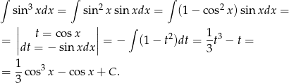 ∫ 3 ∫ 2 ∫ 2 sin xdx = sin xsin xdx = (1− co s x) sin xdx = | | ∫ = || t = cosx ||= − (1 − t2)dt = 1t3 − t = |dt = − sin xdx | 3 1 = --cos3x − co sx + C . 3 