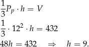 1P ⋅h = V 3 p 1 2 --⋅12 ⋅h = 43 2 3 48h = 4 32 ⇒ h = 9 . 