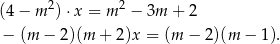 (4− m2) ⋅x = m 2 − 3m + 2 − (m − 2)(m + 2)x = (m − 2)(m − 1). 