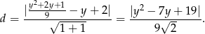  y2+ 2y+ 1 2 |---9---−--y+--2| |y--−-7y-+-19| d = √ 1+ 1 = 9√ 2 . 