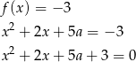 f(x) = − 3 2 x + 2x+ 5a = − 3 x2 + 2x+ 5a + 3 = 0 