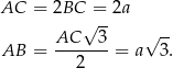 AC = 2BC = 2a √ -- AC---3- √ -- AB = 2 = a 3. 