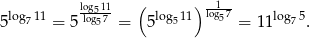  log511- ( ) -1-- 5log711 = 5 log57 = 5log511 log57 = 11log75. 