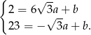 { √ -- 2 = 6 3√a-+ b 23 = − 3a + b. 