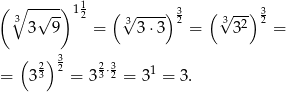 ( ∘ ----) 11 ( ) 3 ( )3 3 √ -- 2 √3---- 2 3√ -2-2 3 9 = 3 ⋅3 = 3 = ( ) 3 = 323 2 = 323⋅32 = 31 = 3. 