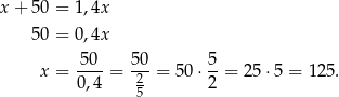 x + 5 0 = 1,4x 5 0 = 0,4x x = -50-= 50-= 50⋅ 5-= 25 ⋅5 = 125. 0,4 25 2 