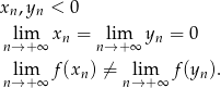 x ,y < 0 n n lim xn = lim yn = 0 n→+ ∞ n→ +∞ lim f(xn) ⁄= lim f(yn). n→+ ∞ n→+ ∞ 