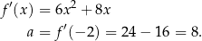 f′(x) = 6x2 + 8x ′ a = f (− 2) = 24 − 16 = 8. 