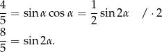 4 1 --= sin α cosα = --sin 2α / ⋅2 5 2 8-= sin 2α. 5 